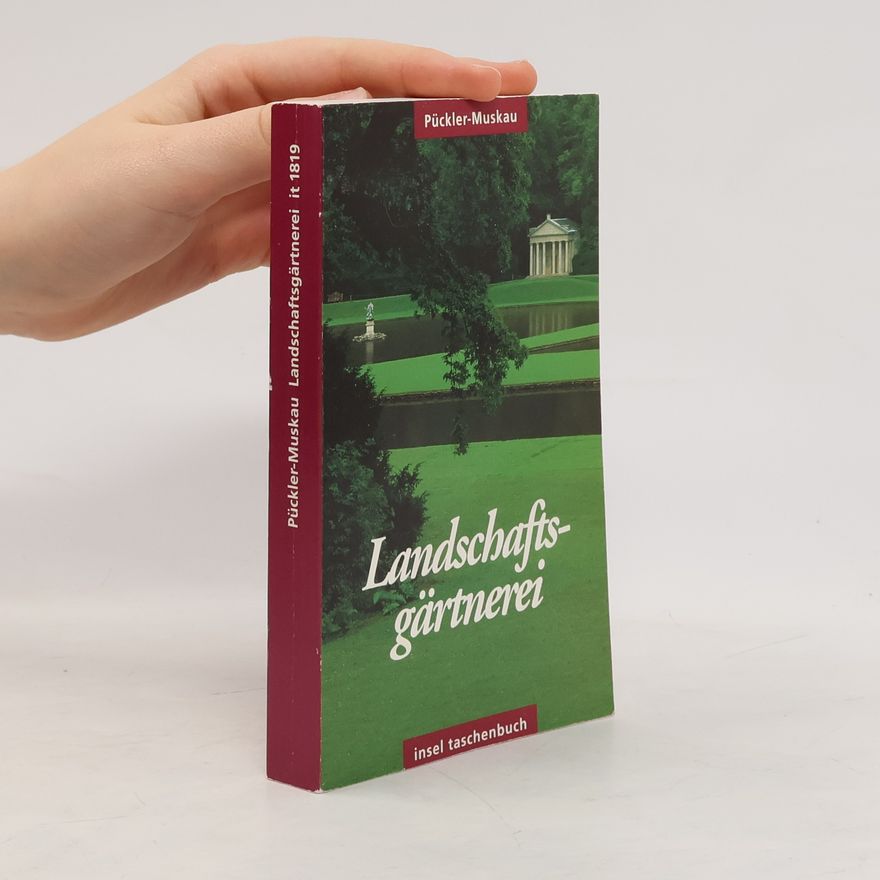 Hermann, Fürst von Pückler-Muskau Andeutungen über Landschaftsgärtnerei