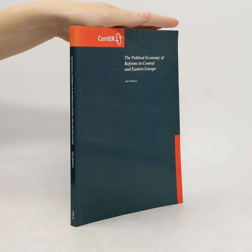 Jan Fidrmuc The Political Economy of Reforms in Central and Eastern Europe