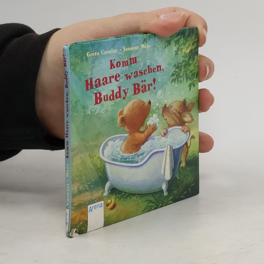Greta Carolat Komm Haare waschen, Buddy Bär!