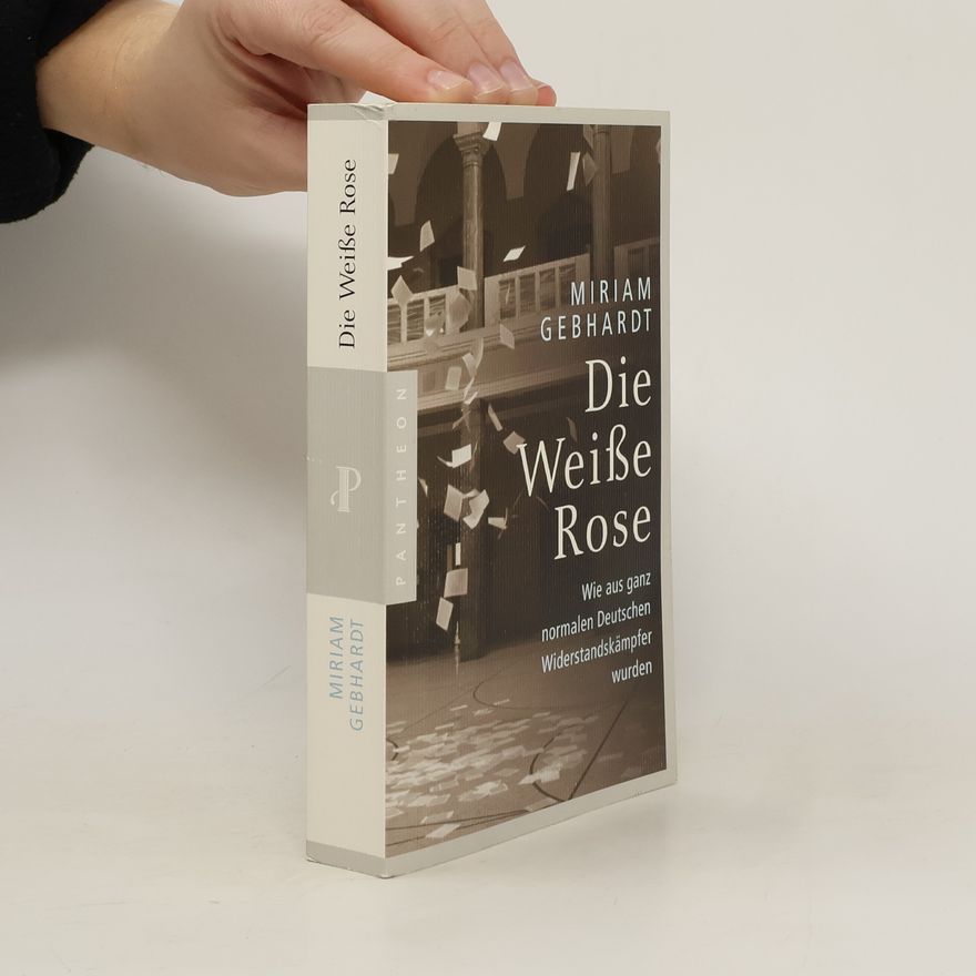 Miriam Gebhardt Die Weiße Rose