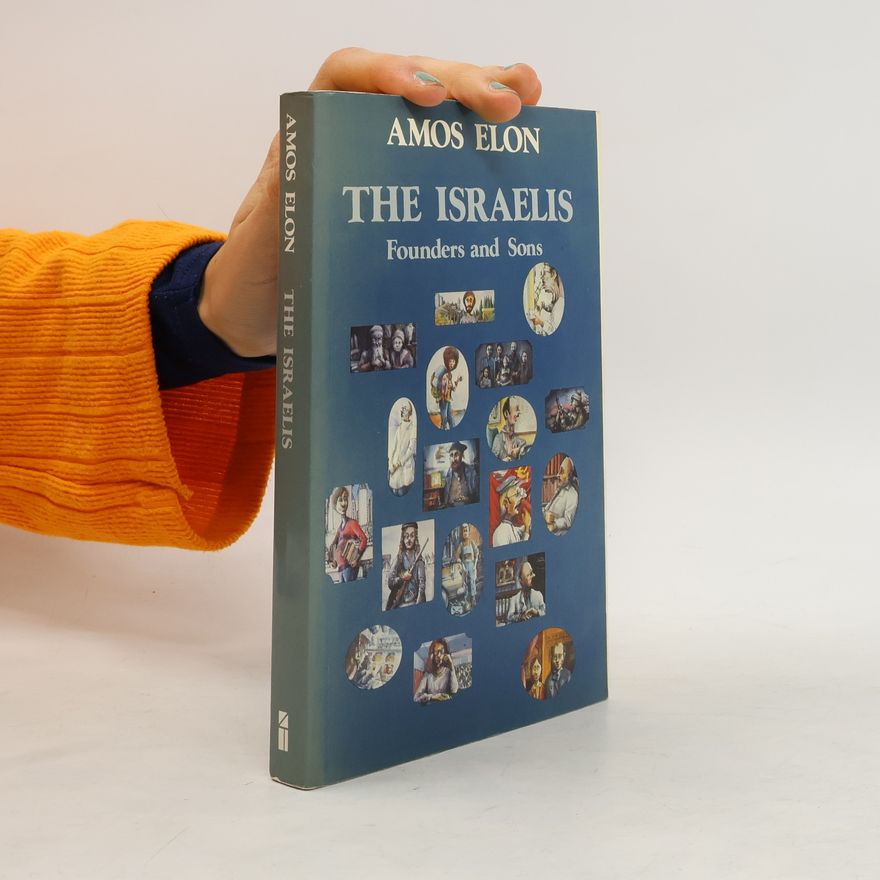 Amos Elon The Israelis Founders and Sons