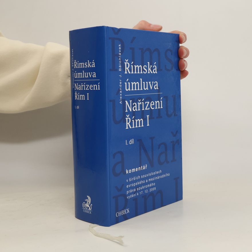 Alexander J. Bělohlávek Římská úmluva. Nařízení Řím I, I.