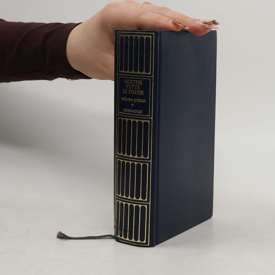 Johann Wolfgang von Goethe Tutte le poesie. Volume primo tomo I