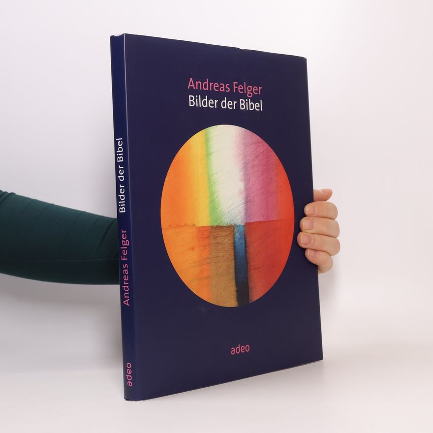 Andreas Felger Bilder der Bibel