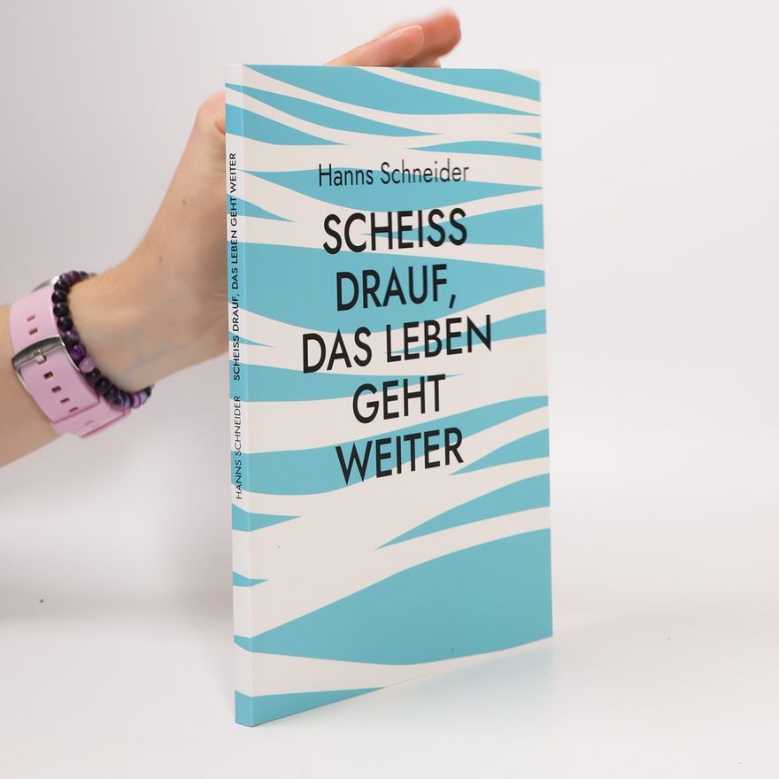 Hanns Schneider Scheiß drauf, das Leben geht weiter