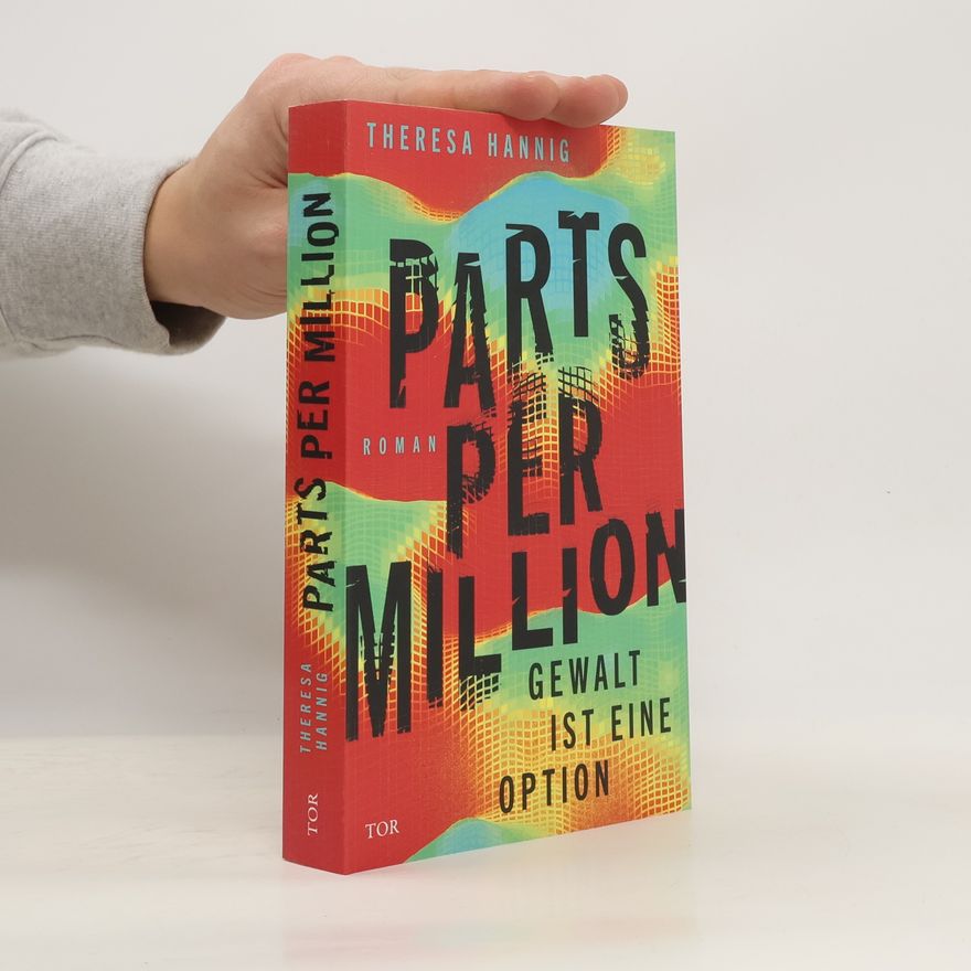 Theresa Hannig Parts Per Million. Gewalt ist eine Option | Climate Fiction ganz nah an der Wirklichkeit