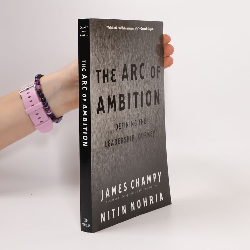 Nitin Nohria The Arc of Ambition