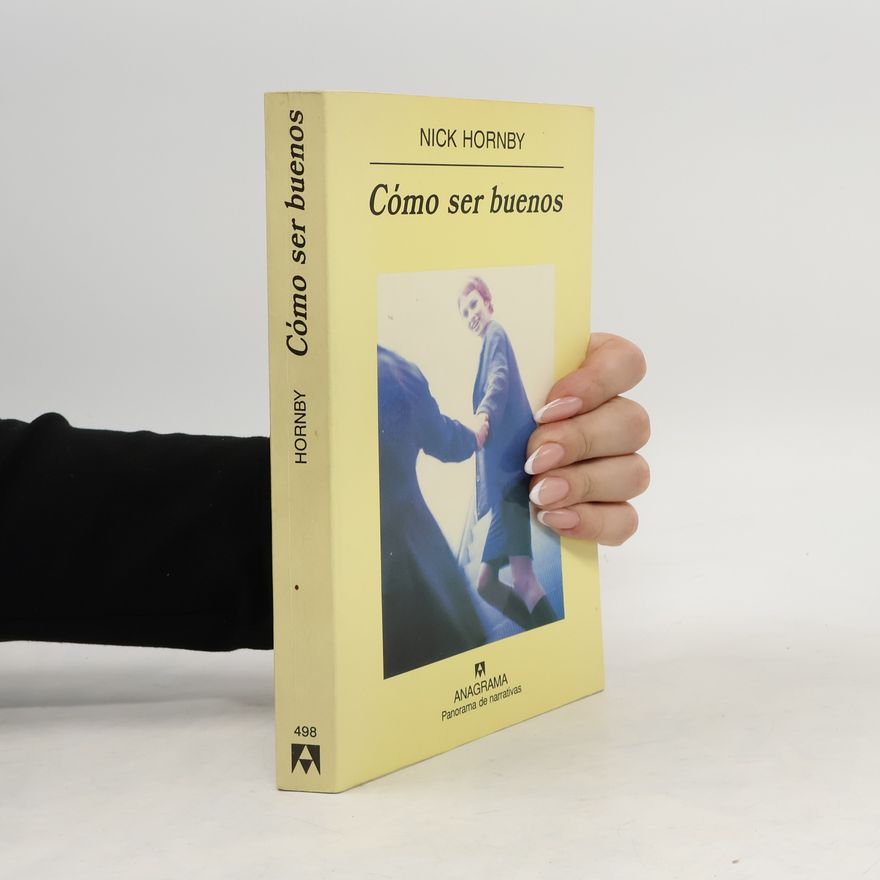 Nick Hornby Panorama de narrativas: Cómo ser buenos