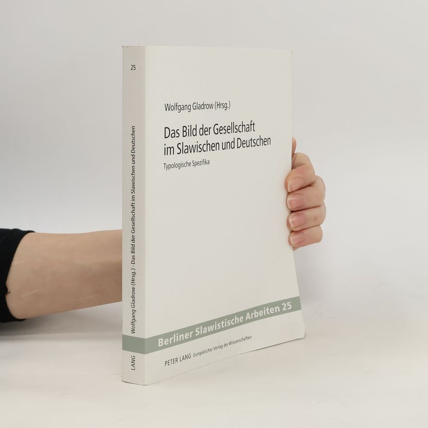 Wolfgang Gladrow Das Bild der Gesellschaft im Slawischen und Deutschen