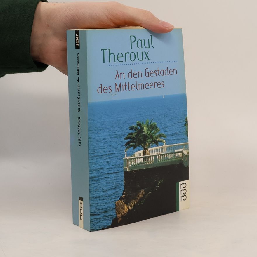 Paul Theroux An den Gestaden des Mittelmeeres