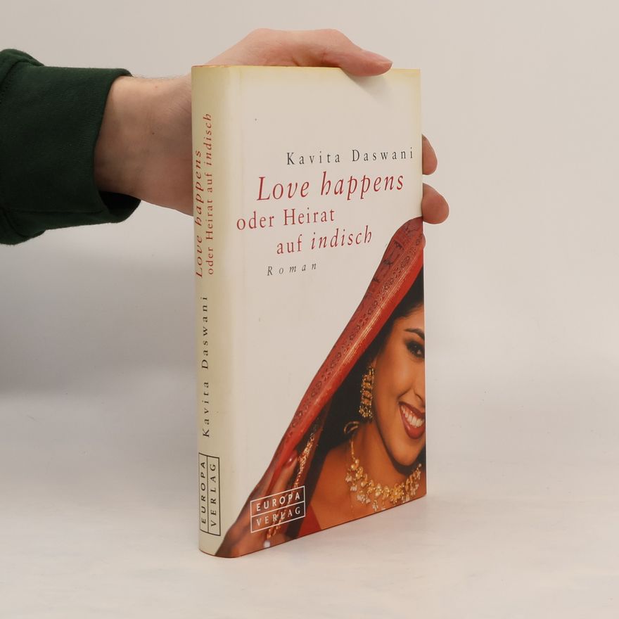 Kavita Daswani Love happens oder Heirat auf indisch