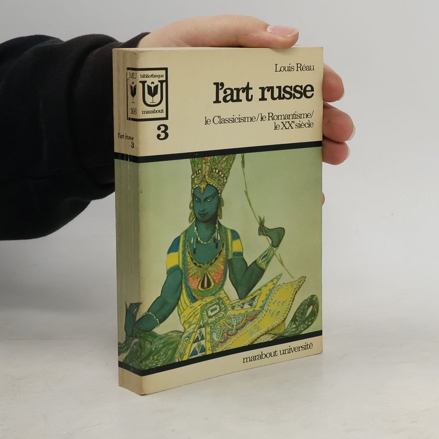 Louis Réau L'Art russe le classicisme/ la romantisme/ le XXe siècle 3