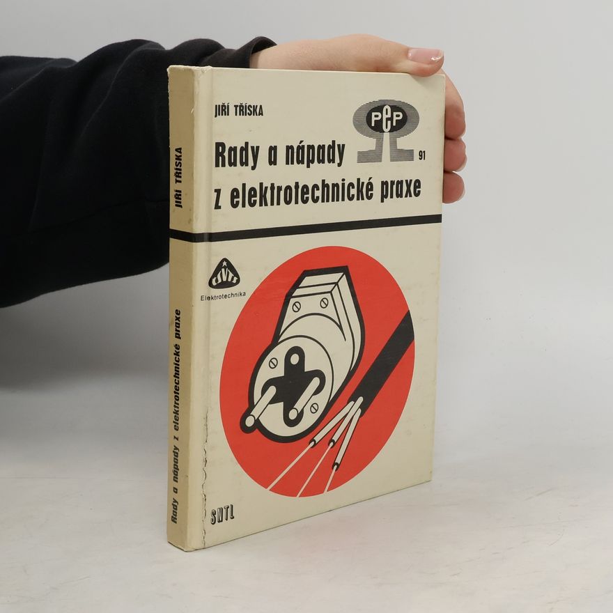 Jiří Tříska Rady a nápady z elektrotechnické praxe