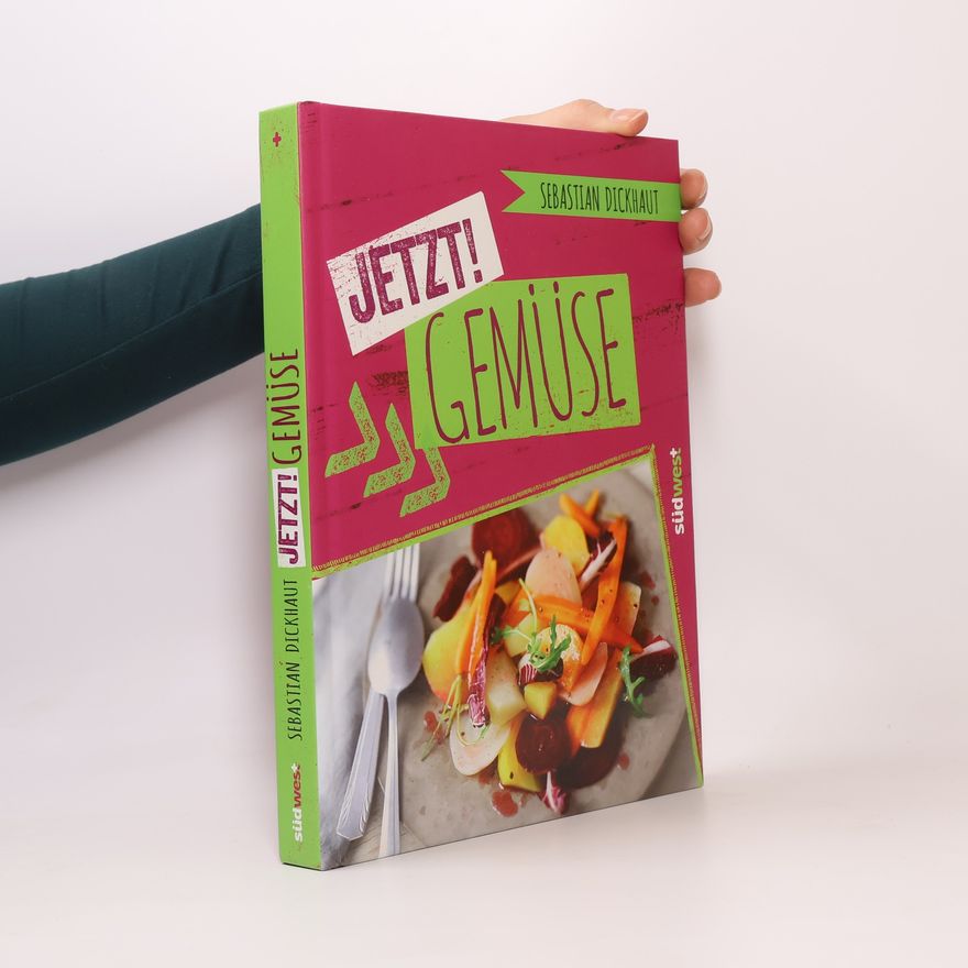 Sebastian Dickhaut Jetzt! Gemüse
