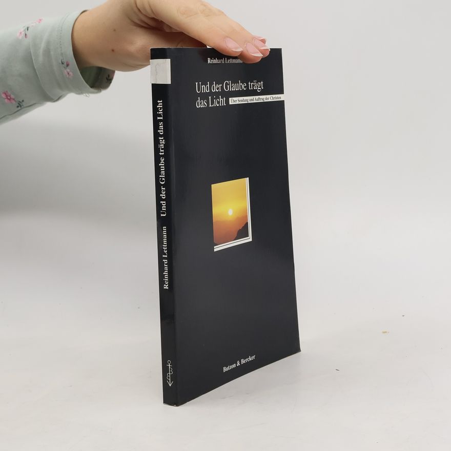 Reinhard Lettmann Und der Glaube trägt das Licht