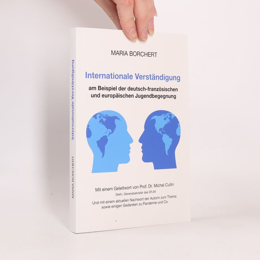 Maria Borchert Internationale Verständigung am Beispiel der deutsch-französischen und europäischen Jugendbegegnung