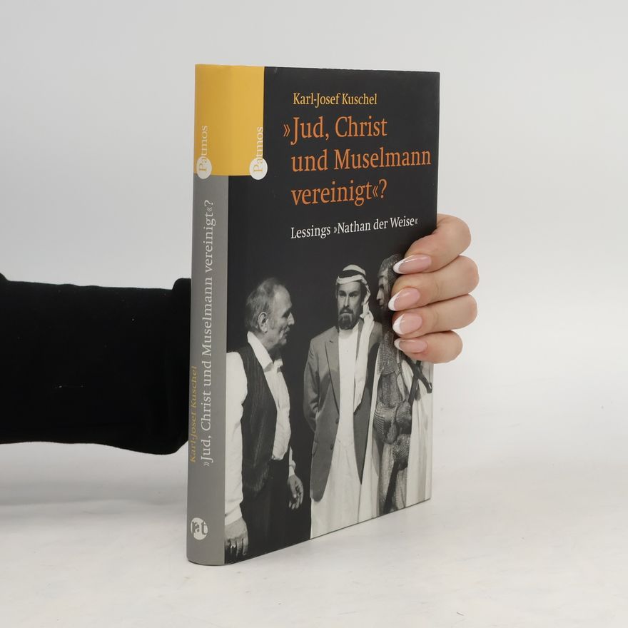 Karl-Josef Kuschel "Jud, Christ und Muselmann vereinigt"?