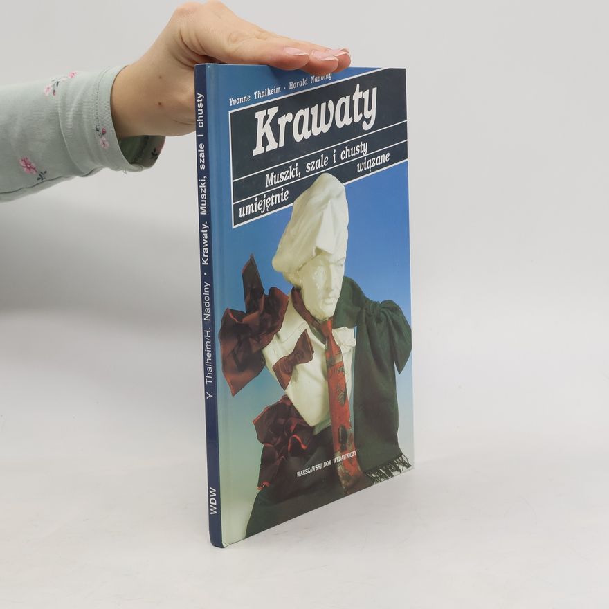 Yvonne Joosten Krawaty, muszki, szale i chusty umieje̜tnie wia̜zane