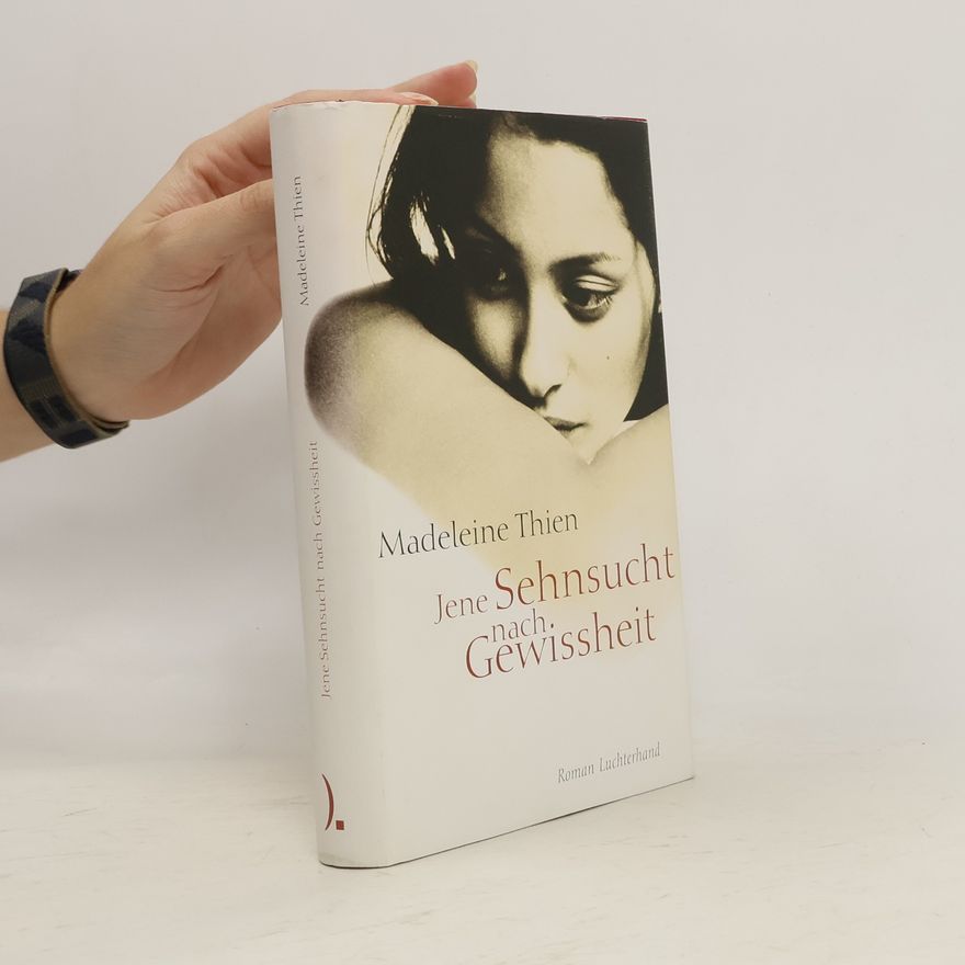 Madeleine Thien Jene Sehnsucht nach Gewissheit