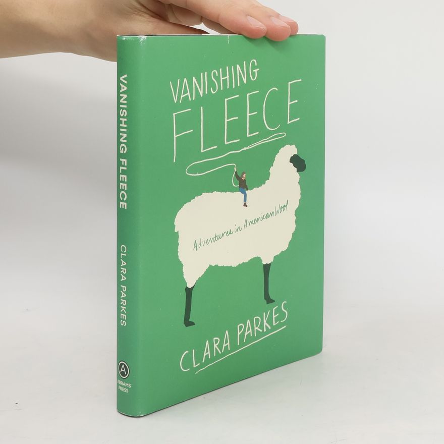 Clara Parkes Vanishing Fleece: Adventures in American Wool