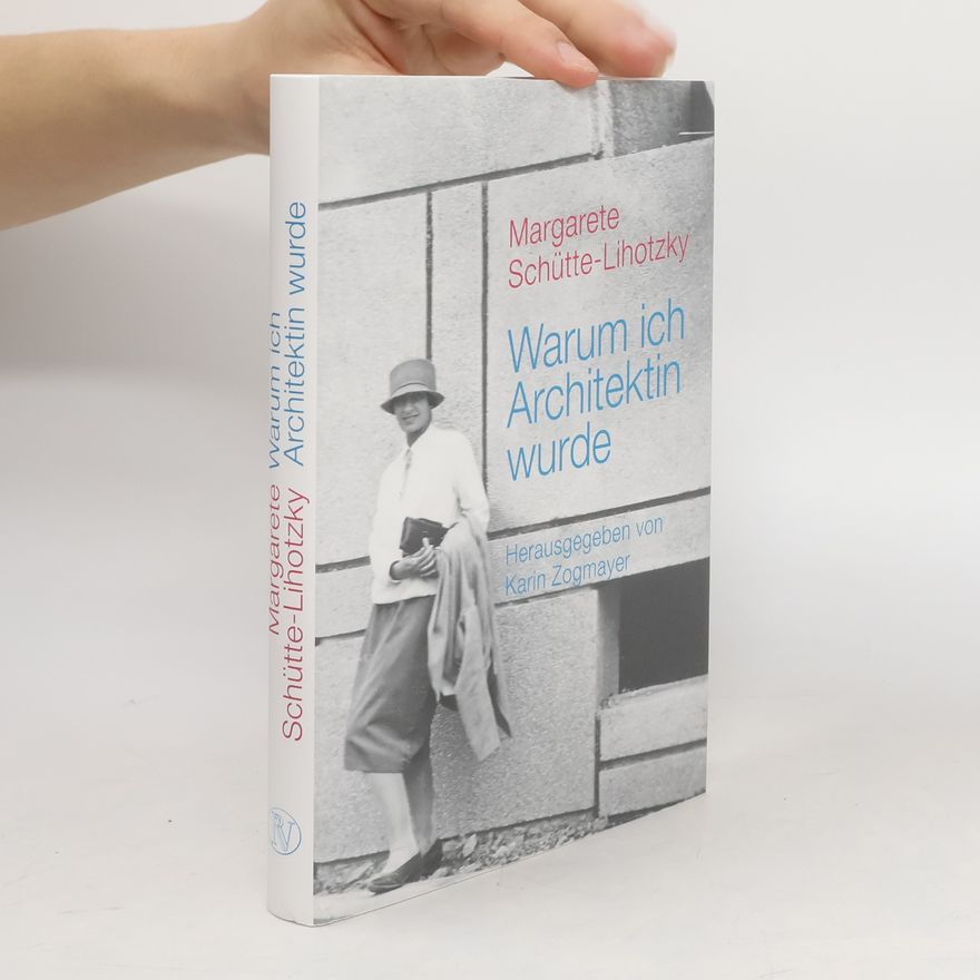 Margarete Schütte-Lihotzky Warum ich Architektin wurde