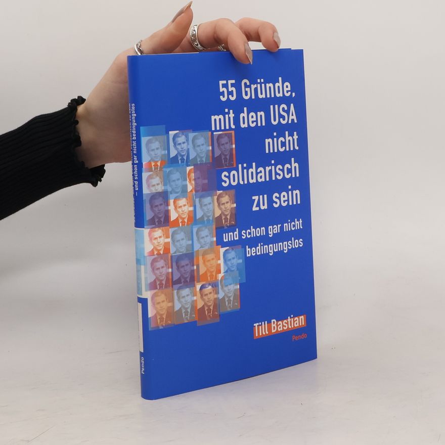 Till Bastian 55 Gründe, Mit Den USA Nicht Solidarisch Zu Sein