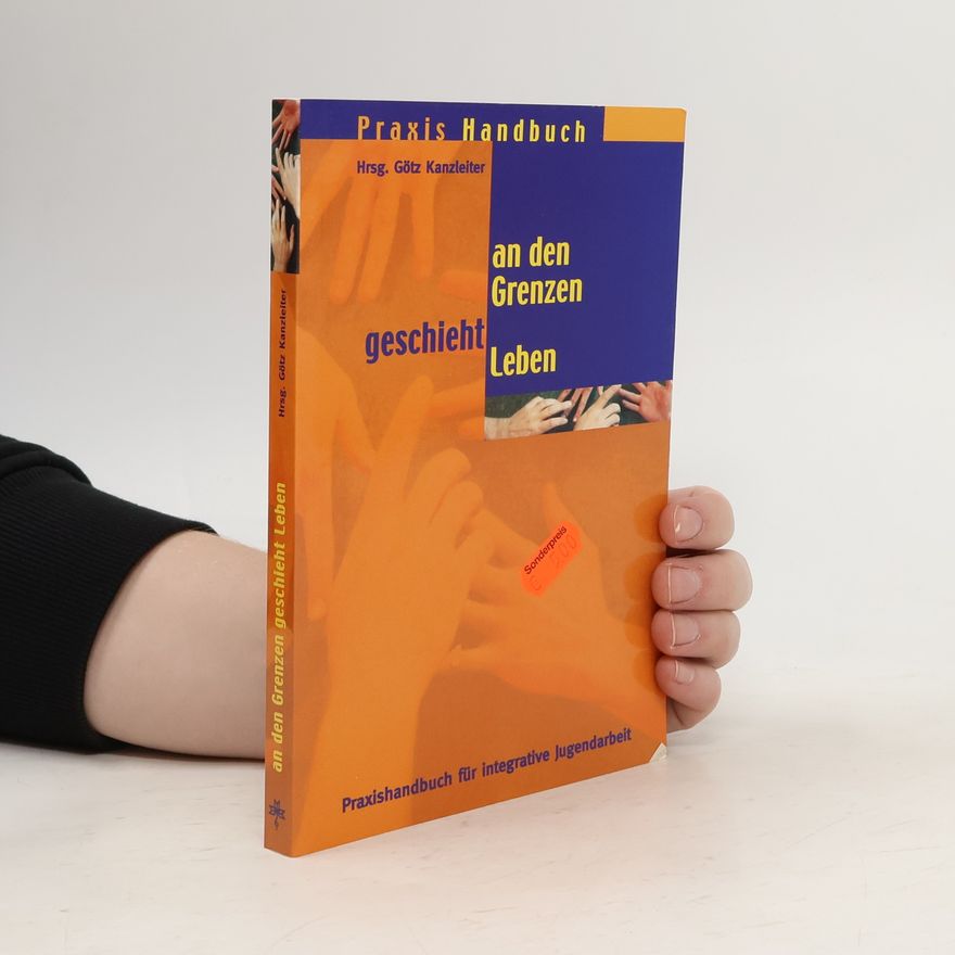 Götz Kanzleiter An den Grenzen geschieht Leben