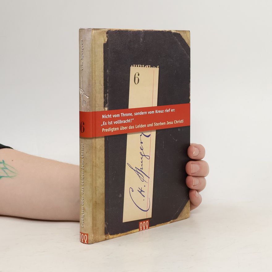 Charles H. Spurgeon Nicht vom Throne, sondern vom Kreuz rief er: ‚Es ist vollbracht!