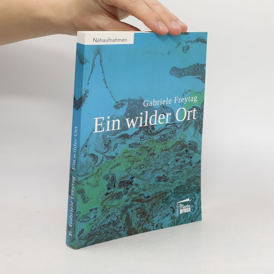 Gabriele Freytag Ein wilder Ort