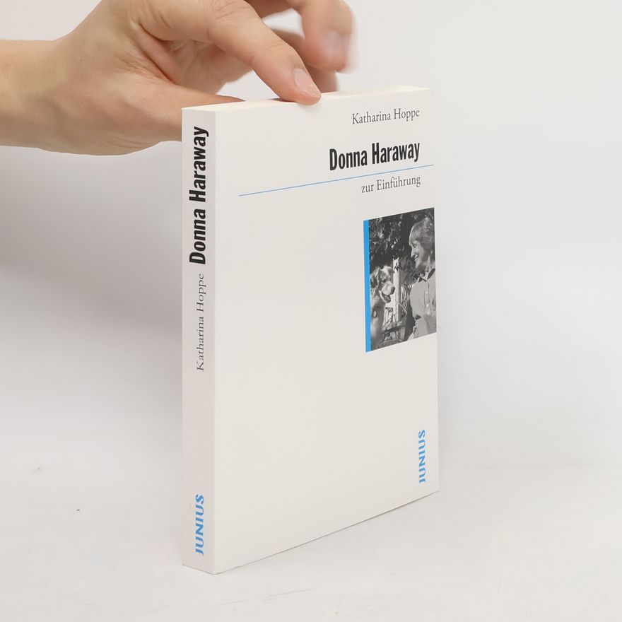 Katharina Hoppe Donna Haraway zur Einführung
