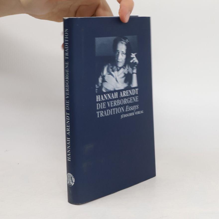 Hannah Arendt Die verborgene Tradition