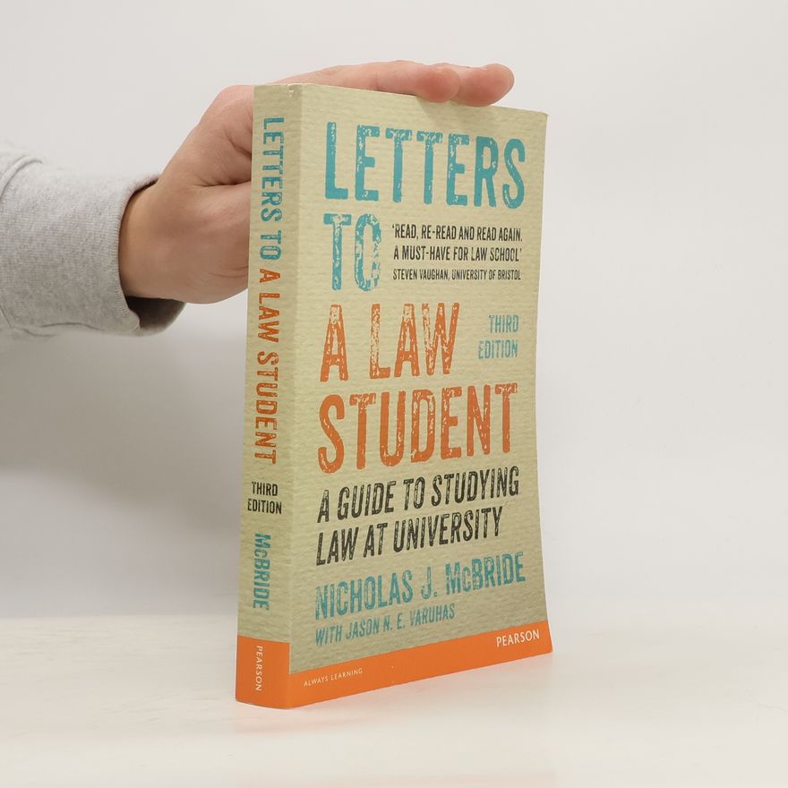 Nicholas J. McBride Letters to a Law Student. A Guide to Studying Law at University