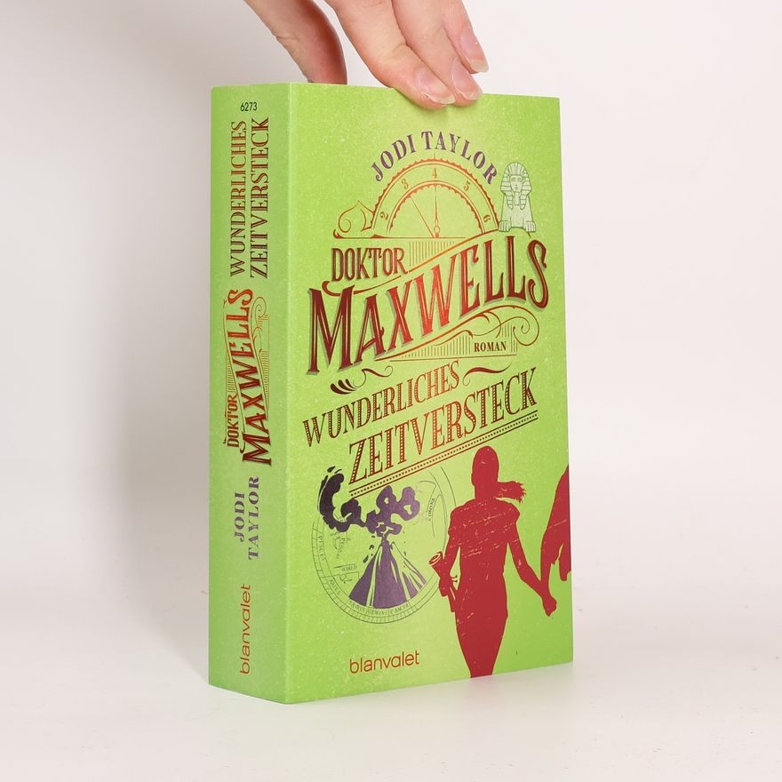 Jodi Taylor Doktor Maxwells wunderliches Zeitversteck