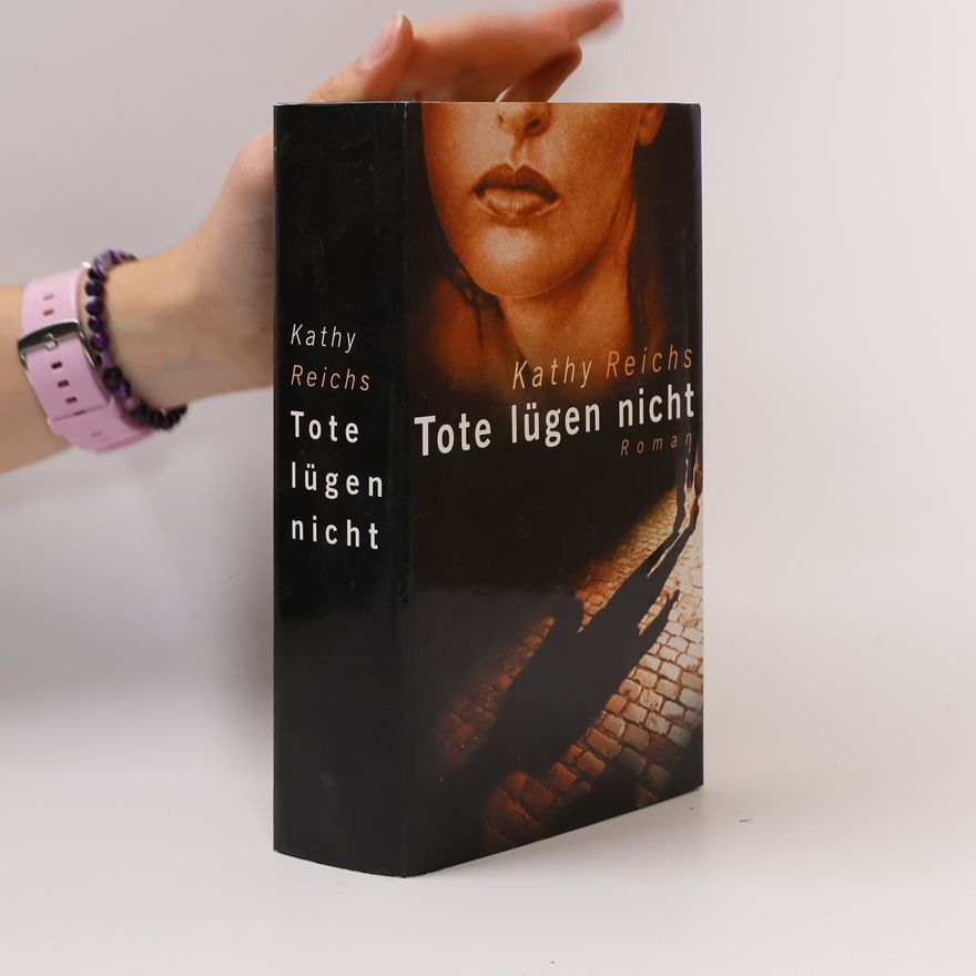 Kathy Reichs Tote lügen nicht