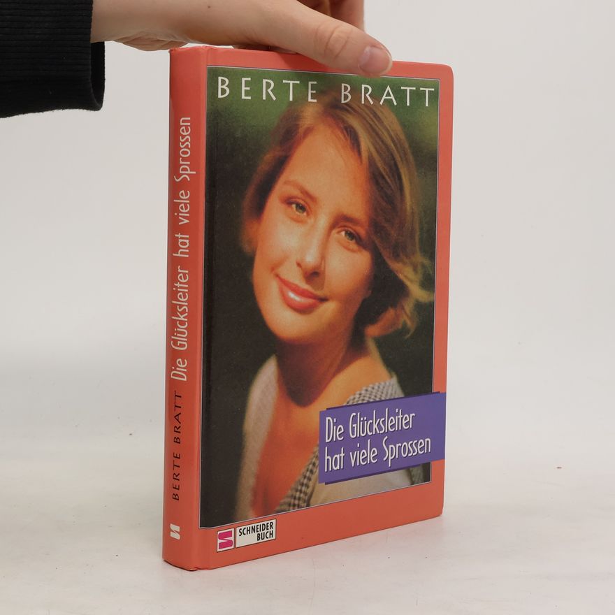 Berte Bratt Die Glücksleiter hat viele Sprossen