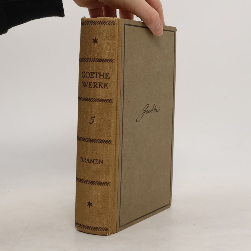 Johann Wolfgang von Goethe Goethes Werke 5. Dramen