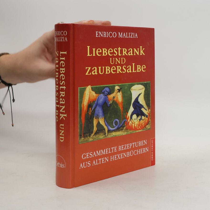 Enrico Malizia Liebestrank und Zaubersalbe