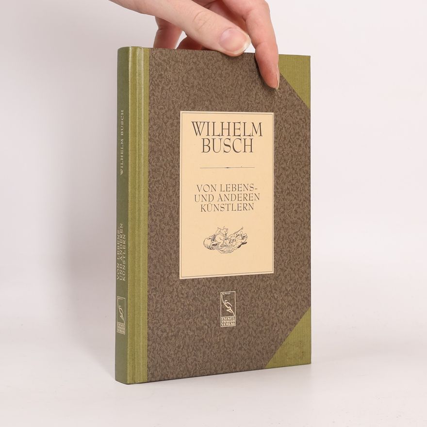 Wilhelm Busch Von Lebens- und anderen Künstlern