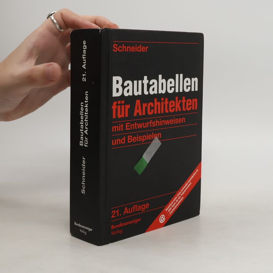 Schneider Schneider - Bautabellen für Architekten. mit Entwurfshinweisen und Beispielen