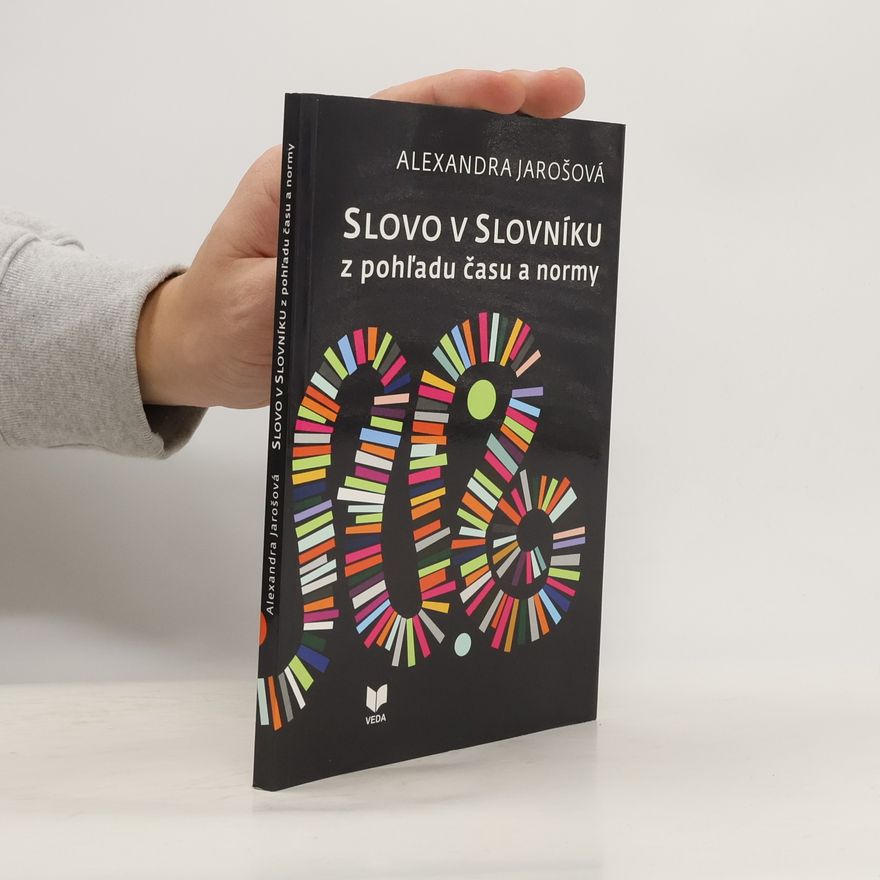 Alexandra Jarošová Slovo v slovníku z pohľadu času a normy