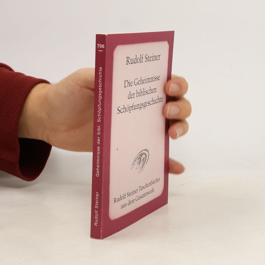 Rudolf Steiner Die Geheimnisse der biblischen Schöpfungsgeschichte