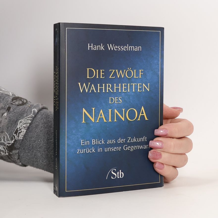 Hank Wesselman Die 12 Wahrheiten des Nainoa