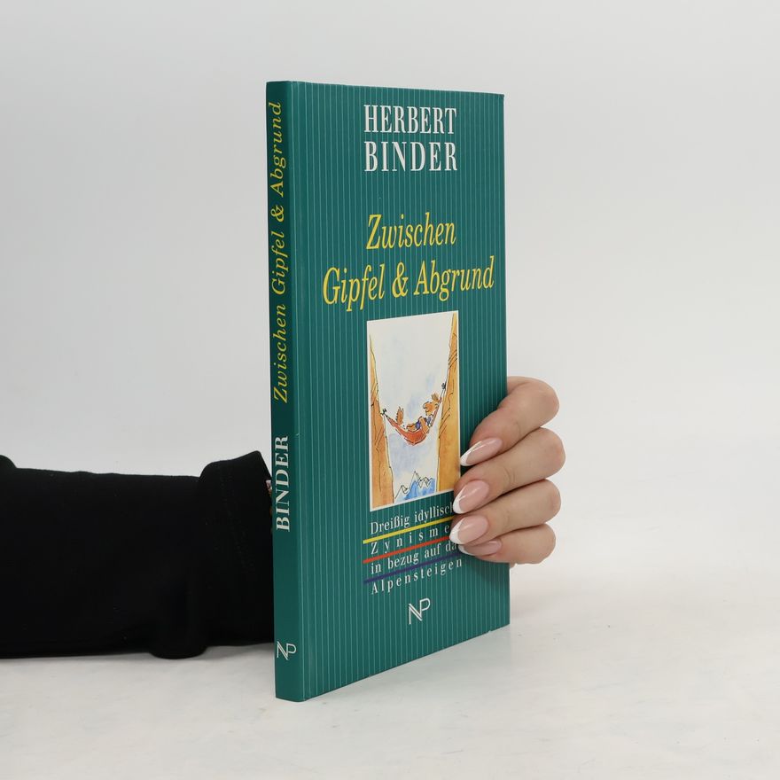 Herbert Binder Zwischen Gipfel & Abgrund