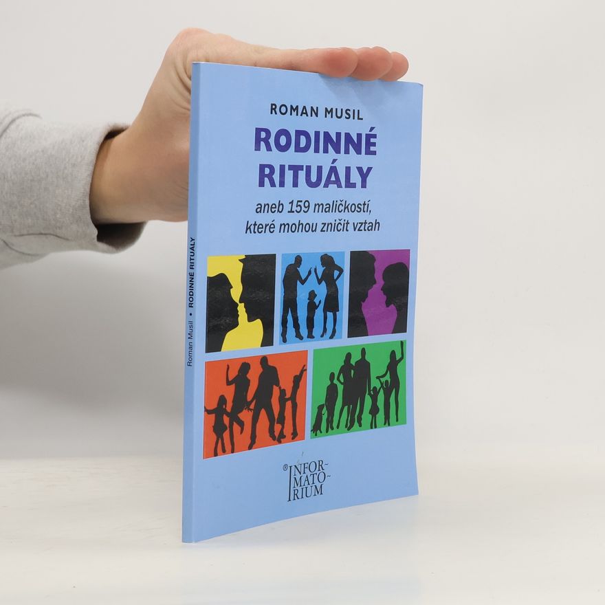 Roman Musil Rodinné rituály aneb 159 maličkostí, které mohou zničit vztah