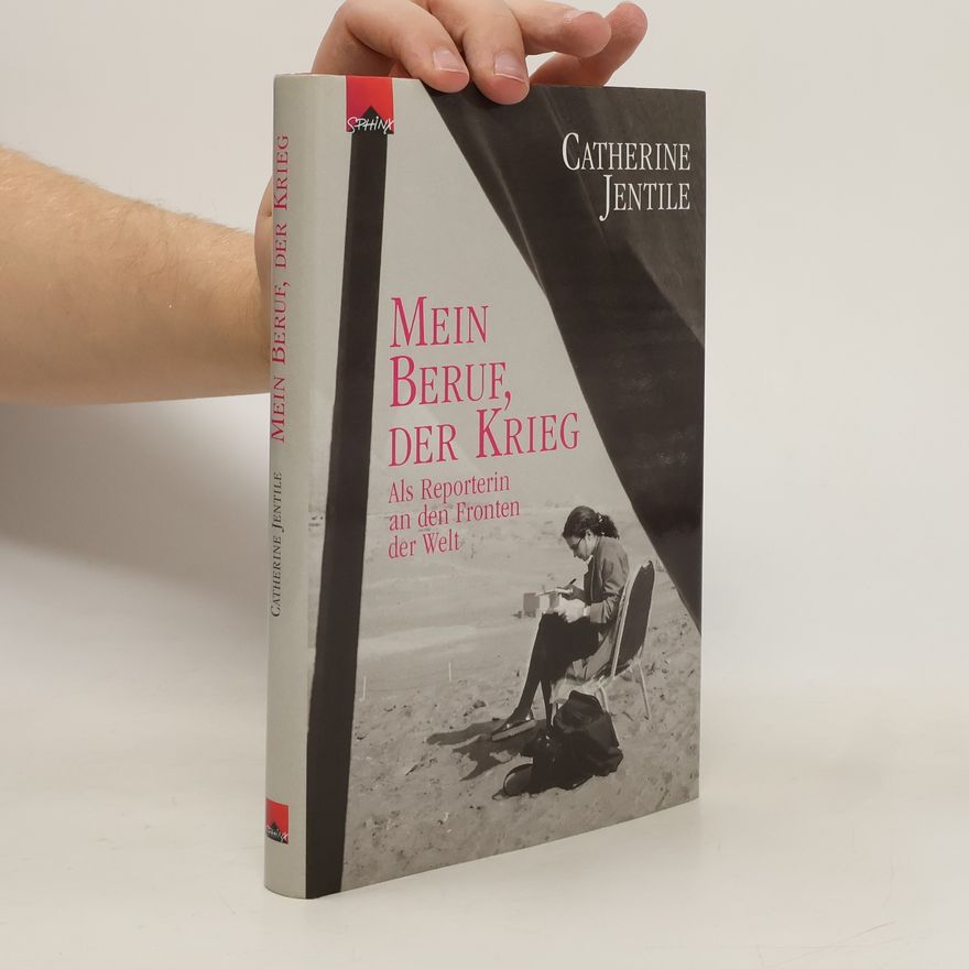 Catherine Jentile Mein Beruf, der Krieg
