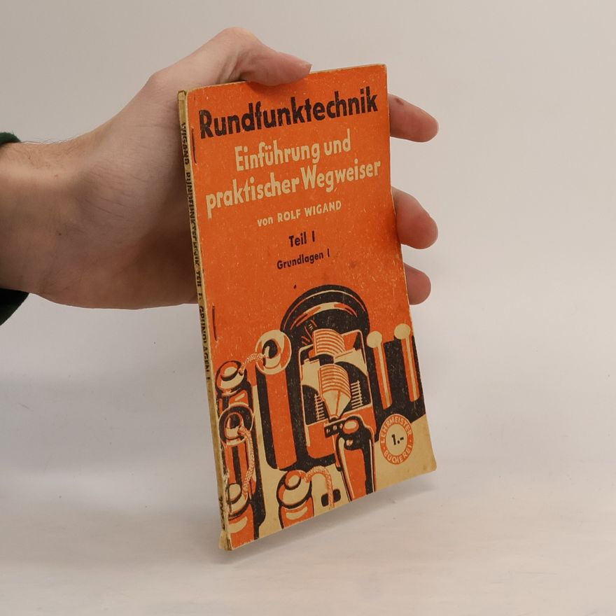 Rolf Wigand Rundfunktechnik: Einführung und praktischer Wegweiser I.