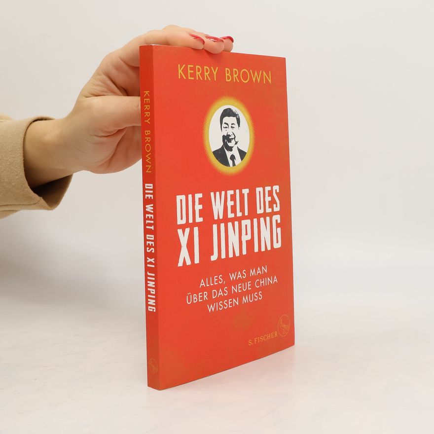 Kerry Brown Die Welt des Xi Jinping