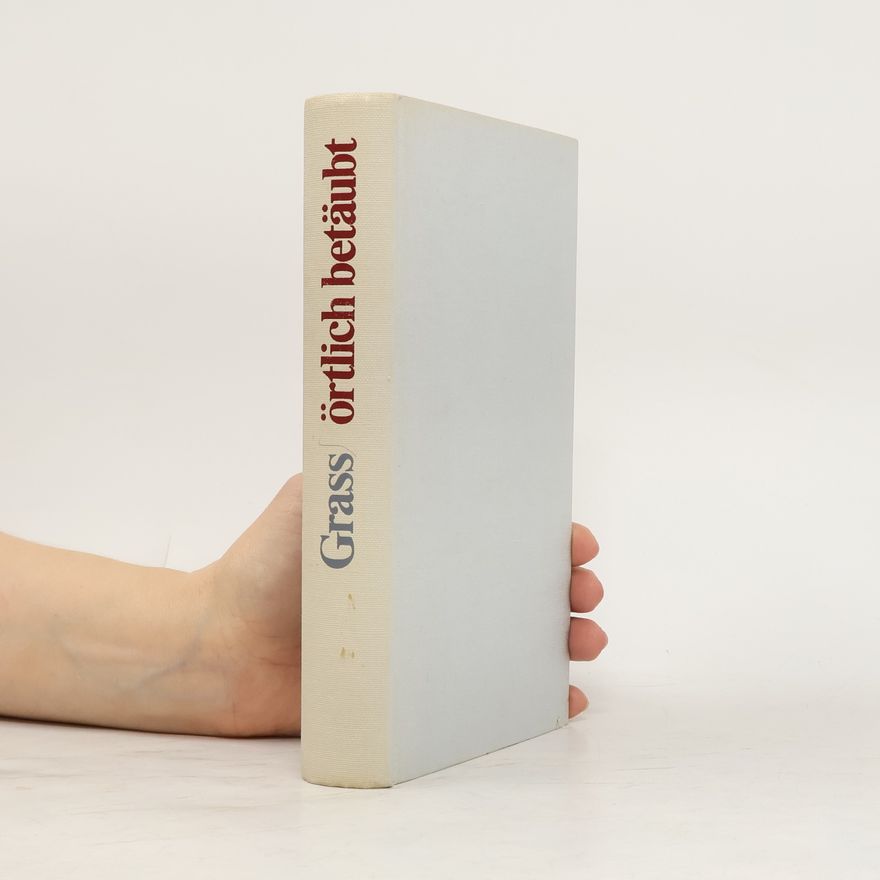 Günter Grass Örtlich betäubt