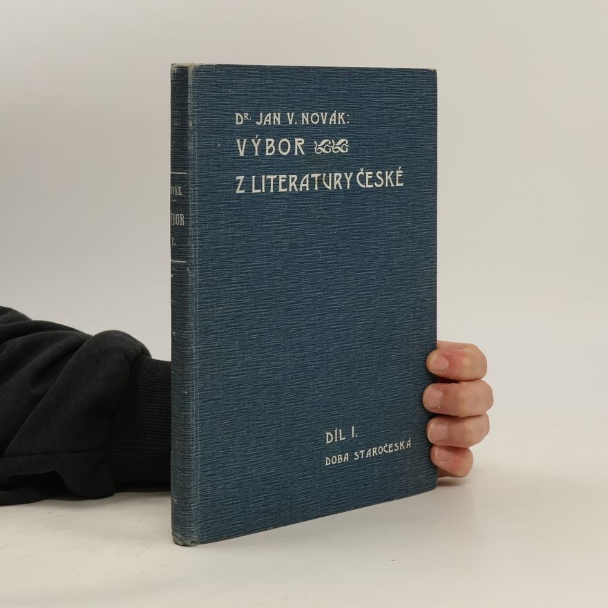 Jan Václav Novák Výbor z literatury české. Díl I. Doba staročeská