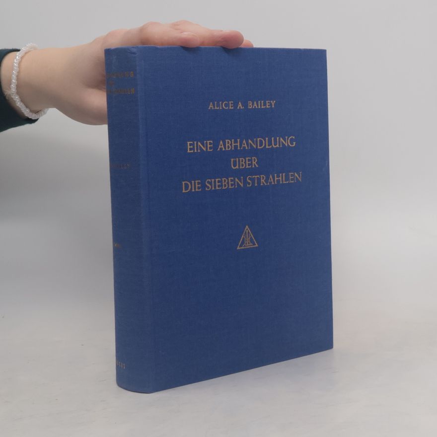 Alice A. Baileyová Eine Abhandlung über die sieben Strahlen